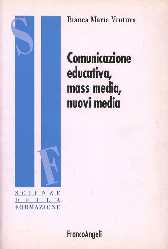 Comunicazione educativa, mass media e nuovi media - Bianca Maria Ventura - copertina