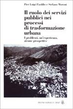 Il ruolo dei servizi pubblici nei processi di trasformazione urbana. I problemi, un'esperienza, alcune prospettive