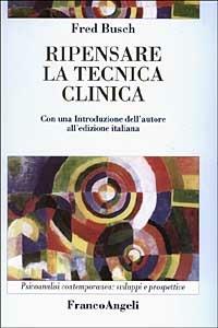 Ripensare la tecnica clinica - Fred Busch - copertina