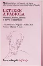 Lettere a Fabiola. Anoressia, bulimia, obesità: le donne si raccontano