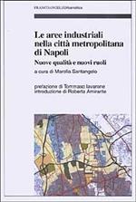 Le aree industriali nella città metropolitana di Napoli. Nuove qualità e nuovi ruoli