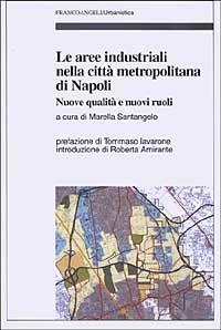 Le aree industriali nella città metropolitana di Napoli. Nuove qualità e nuovi ruoli - copertina