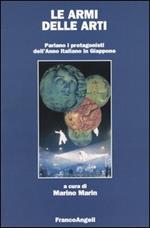 Le armi delle arti. Parlano i protagonisti dell'anno italiano in Giappone