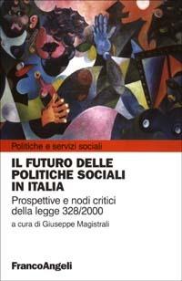 Il futuro delle politiche sociali in Italia. Prospettive e nodi critici della Legge 328/2000 - copertina