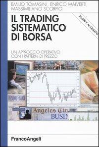 Il trading sistematico di borsa. Un approccio operativo con i pattern di prezzo. Con floppy disk - Emilio Tomasini,Enrico Malverti,Massimiliano Scorpio - copertina