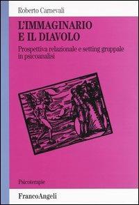 L' immaginario e il diavolo. Prospettiva relazionale e setting gruppale in psicoanalisi - Roberto Carnevali - copertina