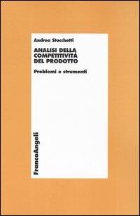 Analisi della competitività del prodotto. Problemi e strumenti - Andrea Stocchetti - copertina