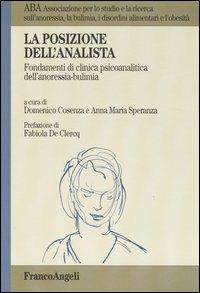 La posizione dell'analista. Fondamenti di clinica psicoanalitica dell'anoressia-bulimia - copertina