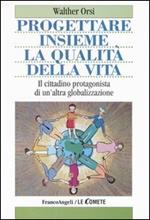 Progettare insieme la qualità della vita. Il cittadino protagonista di un'altra globalizzazione