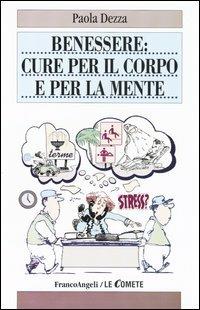 Benessere: cure per il corpo e per la mente - Paola Dezza - copertina