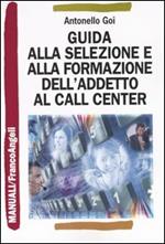 Guida alla selezione e alla formazione dell'addetto al call center