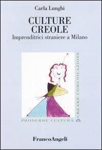 Culture creole. Imprenditrici straniere a Milano - Carla Lunghi - copertina