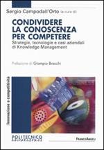 Condividere la conoscenza per competere. Strategie, tecnologie e casi aziendali di knowledge management