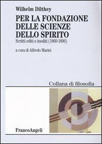 Per la fondazione delle scienze dello spirito. Scritti editi e inediti 1860-1896 - Wilhelm Dilthey - copertina