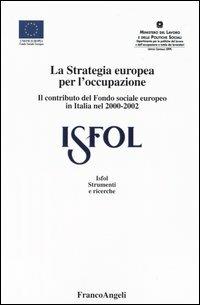 La strategia europea per l'occupazione. Il contributo del Fondo sociale europeo in Italia nel 2000-2002 - copertina