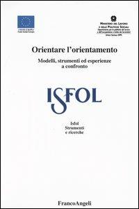 Orientare l'orientamento. Modelli, strumenti ed esperienze a confronto - copertina