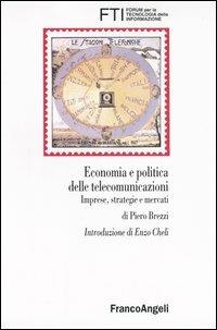 Economia e politica delle telecomunicazioni. Imprese, strategie e mercati - copertina