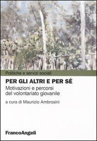 Per gli altri e per sé. Motivazioni e percorsi del volontariato giovanile - copertina