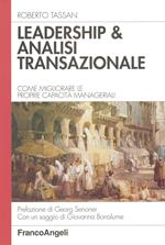 Leadership & analisi transazionale. Come migliorare le proprie capacità manageriali