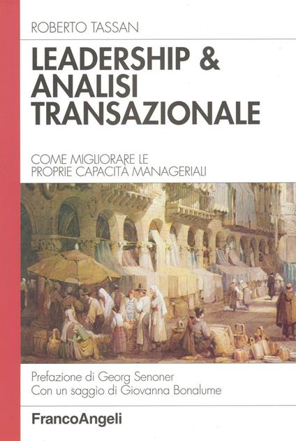 Leadership & analisi transazionale. Come migliorare le proprie capacità manageriali - Roberto Tassan - copertina