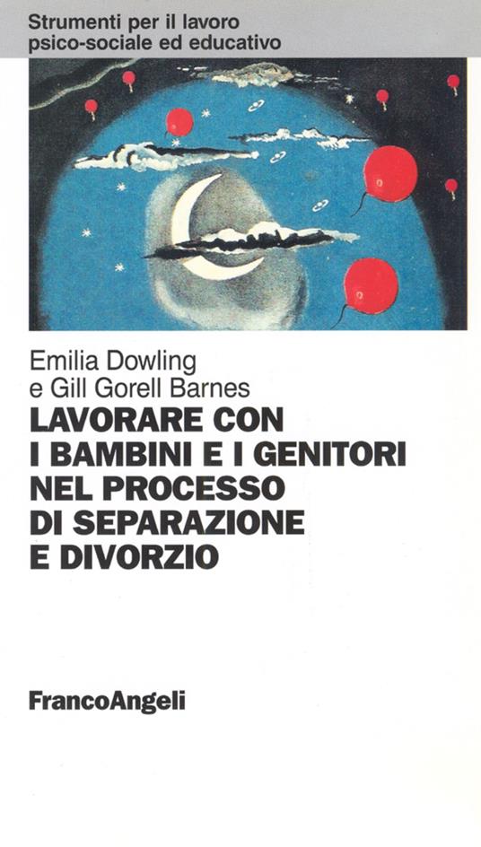 Lavorare con i bambini e i genitori nel processo di separazione e divorzio - Emilia Dowling,Gill Gorell Barnes - copertina