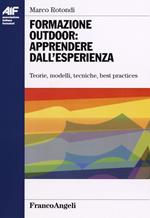 Formazione outdoor: apprendere dall'esperienza. Teorie, modelli, tecniche, best practices