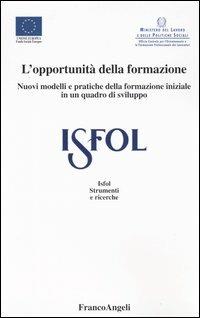 L' opportunità della formazione. Nuovi modelli e pratiche della formazione iniziale in un quadro di sviluppo - copertina