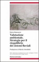 Valutazione ambientale. Strategia per il riequilibrio dei sistemi fluviali