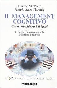 Il management cognitivo. Una nuova sfida per i dirigenti - Claude Michaud,Jean-Claude Thoenig - copertina