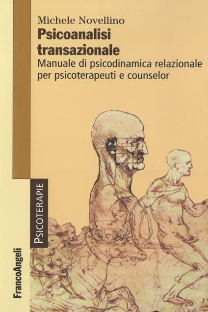 Psicoanalisi transazionale. Manuale di psicodinamica relazionale per psicoterapeuti e counsellor - Michele Novellino - copertina