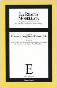 La realtà modellata. L'approccio idealizzazionale le sue applicazioni nelle scienze umane - copertina