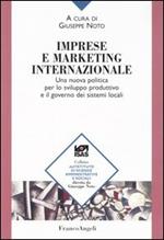 Imprese e marketing internazionale. Una nuova politica per lo sviluppo produttivo e il governo dei sistemi locali