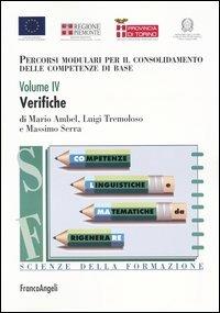 Percorsi modulari per il consolidamento delle competenze di base. Vol. 4: Verifiche. - Mario Ambel,Luigi Tremoloso,Massimo Serra - copertina