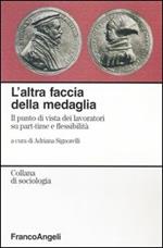 L' altra faccia della medaglia. Il punto di vista dei lavoratori su part-time e flessibilità