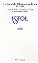 La domanda di lavoro qualificato in Italia. I canali di ricerca, le inserzioni a modulo e la curva di Beveridge