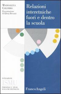 Relazioni interetniche fuori e dentro la scuola - Maddalena Colombo - copertina