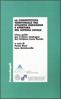 La competitività territoriale tra sviluppo endogeno e apertura del sistema locale. Linee guida per il piano strategico del Verbano Cusio Ossola - copertina