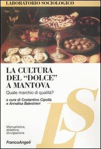 La cultura del «dolce» a Mantova. Quale marchio di qualità? - copertina