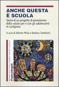 Anche questa è scuola. Storia di un progetto di promozione della salute per e con gli adolescenti in Lunigiana - copertina