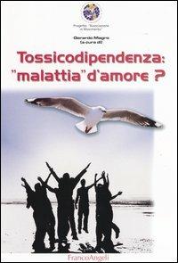 Tossicodipendenza: «Malattia» d'amore? - copertina