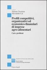 Profili competitivi, organizzativi ed economico-finanziari di imprese agro-alimentari. Casi e problemi