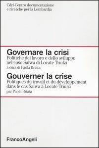 Governare la crisi. Politiche del lavoro e dello sviluppo nel caso Saiwa di Locate Triulzi - copertina