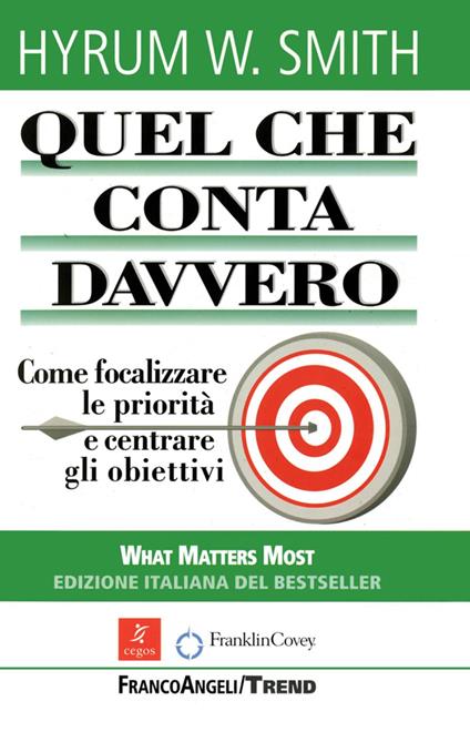 Quel che conta davvero. Come focalizzare le priorità e centrare gli obiettivi - Hyrum W. Smith - copertina