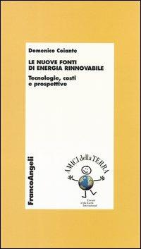 Le nuove fonti di energia rinnovabile. Tecnologie, costi e prospettive - Domenico Coiante - copertina