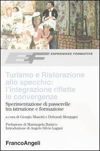 Turismo e ristorazione allo specchio: l'integrazione riflette le convergenze. Sperimentazione di passerelle tra istruzione e formazione - copertina