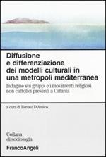 Diffusione e differenziazione dei modelli culturali in una metropoli mediterranea. Indagine sui gruppi e i movimenti religiosi non cattolici presenti a Catania