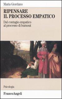 Ripensare il processo empatico. Dal contagio empatico al processo di burnout - Maria Giordano - copertina