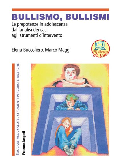 Bullismo, bullismi. Le prepotenze in adolescenza, dall'analisi dei casi agli strumenti d'intervento. Con CD-ROM - Elena Buccoliero,Marco Maggi - copertina