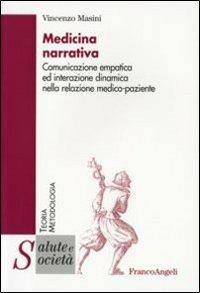 Medicina narrativa. Comunicazione empatica ed interazione dinamica nella relazione medico-paziente - Vincenzo Masini - copertina