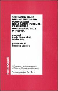 Sperimentazione dell'activity based management nella sanità pubblica: l'esperienza dell'azienda Usl 3 di Pistoia - Paola Miolo Vitali,Sabina Nuti - copertina